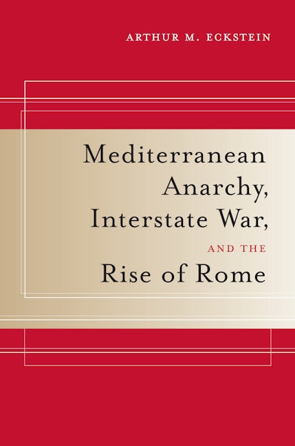 Book cover image for Mediterranean Anarchy, Interstate War, and the Rise of Rome ISBN: 9780520259928